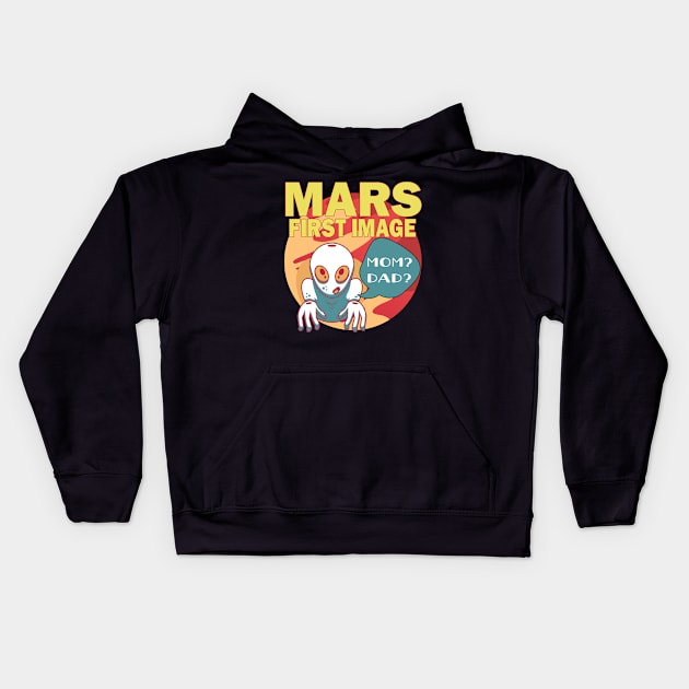 Mars First Image Baby Alien Asking For Mom And Dad Funny Kids Hoodie by alcoshirts